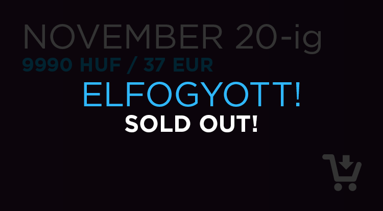 november 20-ig: 9990 HUF / 37 EUR SOLD OUT !!